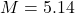 M=5.14