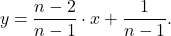 \[y=\frac{n-2}{n-1}\cdot x+\frac{1}{n-1}.\]