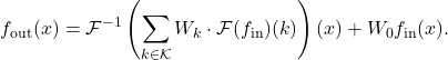 \begin{eqnarray*}f_{\text{out}}(x) = \mathcal{F}^{-1}\left(\sum_{k \in \mathcal{K}} W_k \cdot \mathcal{F}(f_{\text{in}})(k)\right)(x) + W_0 f_{\text{in}}(x).\end{eqnarray*}