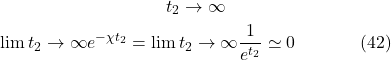 \[\begin{gathered}t_2 \rightarrow \infty \\\lim {t_2 \rightarrow \infty} e^{-\chi t_2}=\lim {t_2 \rightarrow \infty} \frac{1}{e^{t_2}} \simeq 0 \hspace{40pt} \text{(42)}\end{gathered}\]