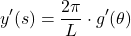 \[y'(s) = \frac{2\pi}{L} \cdot g'(\theta)\]