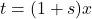 t=(1+s)x