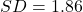SD=1.86