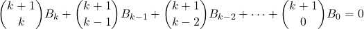 \[{{k+1}\choose {k}} B_{k} + {{k+1}\choose {k-1}} B_{k-1} + {{k+1}\choose {k-2}} B_{k-2} + \dots + {{k+1}\choose{0}} B_{0} = 0\]