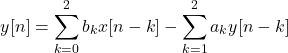 \[y[n] = \sum_{k=0}^{2} b_k x[n - k] - \sum_{k=1}^{2} a_k y[n - k]\]