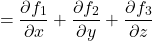 \begin{equation*}= \frac{\partial f_1}{\partial x} + \frac{\partial f_2}{\partial y} + \frac{\partial f_3}{\partial z}\end{equation*}