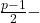 \frac{p-1}{2}-