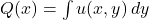 Q(x) = \int u(x,y) \, dy