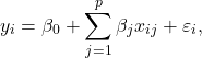 \begin{equation*}y_i = \beta_0 + \sum_{j=1}^{p} \beta_j x_{ij} + \varepsilon_i,\end{equation*}