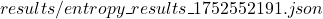 results/entropy\_ results\_ 1752552191.json