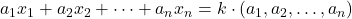a_1 x_1 + a_2 x_2 + \cdots + a_n x_n = k \cdot (a_1, a_2, \ldots, a_n)