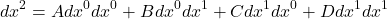 \[dx^{2} = Adx^{0}dx^{0} + Bdx^{0}dx^{1} +Cdx^{1}dx^{0} + Ddx^{1}dx^{1}\]