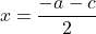 \[x = \frac{-a - c}{2}\]