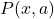 P(x,a)