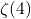 \zeta(4)