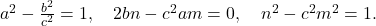 a^2-\frac{b^2}{c^2}=1, \quad 2bn-c^2am=0, \quad n^2-c^2m^2=1.