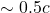 \sim 0.5c