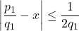\[\left|\frac{p_1}{q_1} - x\right| \leq \frac{1}{2 q_1}\]