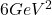6GeV^{2}