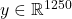 y \in \mathbb{R}^{1250}