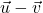 \vec{u}-\vec{v}