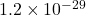 1.2 \times 10^{-29}