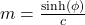 m=\frac{\sinh(\phi)}{c}