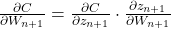 \frac{\partial C}{\partial W_{n+1}} = \frac{\partial C}{\partial z_{n+1}} \cdot \frac{\partial z_{n+1}}{\partial W_{n+1}}