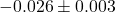 -0.026 \pm 0.003