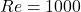 Re = 1000