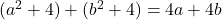 (a^2+4)+(b^2+4) &= 4a+4b