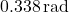 0.338 \, \text{rad}