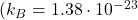 (k_{B}=1.38\cdot 10^{-23}