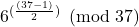 6^{(\frac{(37-1)}{2})} \pmod {37}