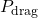 P_{\text{drag}}