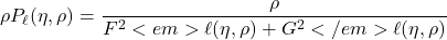 \begin{equation*}\rho P_{\ell}(\eta, \rho)=\frac{\rho}{F^{2}<em>{\ell}(\eta,\rho)+G^{2}</em>{\ell}(\eta,\rho)}\end{equation*}