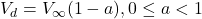V_d = V_{\infty}(1-a), 0 \le a < 1