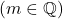 ( m \in \mathbb{Q} )