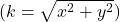 (k = \sqrt{x^2 + y^2})