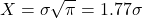 \[X = \sigma\sqrt{\pi} = 1.77\sigma\]