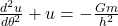 \frac{\mathbbm{d}^{2}u}{\mathbbm{d}\theta^{2}} + u = -\frac{Gm}{h^{2}}