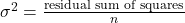 \sigma^2 = \frac{\text{residual sum of squares}}{n}