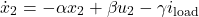 \[\dot{x}_2 &= -\alpha x_2 + \beta u_2 - \gamma i_\text{load} \]