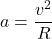\begin{equation*}a=\frac{v^{2}}{R}\end{equation*}