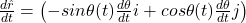 \frac{\mathbbm{d}\hat{r}}{\mathbbm{d}t} = \left( -sin\theta(t)\frac{\mathbbm{d}\theta}{\mathbbm{d}t}\mathbbm{i} + cos\theta(t)\frac{\mathbbm{d}\theta}{\mathbbm{d}t}j\right)