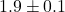 1.9 \pm 0.1