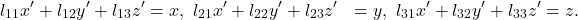 \[\begin{aligned} l_{11} x' + l_{12} y' + l_{13} z' &= x, \ l_{21} x' + l_{22} y' + l_{23} z' &= y, \ l_{31} x' + l_{32} y' + l_{33} z' &= z. \end{aligned}\]