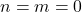 n = m = 0