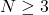 N \geq 3