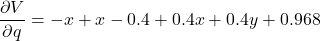 \[\frac{\partial V}{\partial q} = -x + x - 0.4 + 0.4x + 0.4y + 0.968\]
